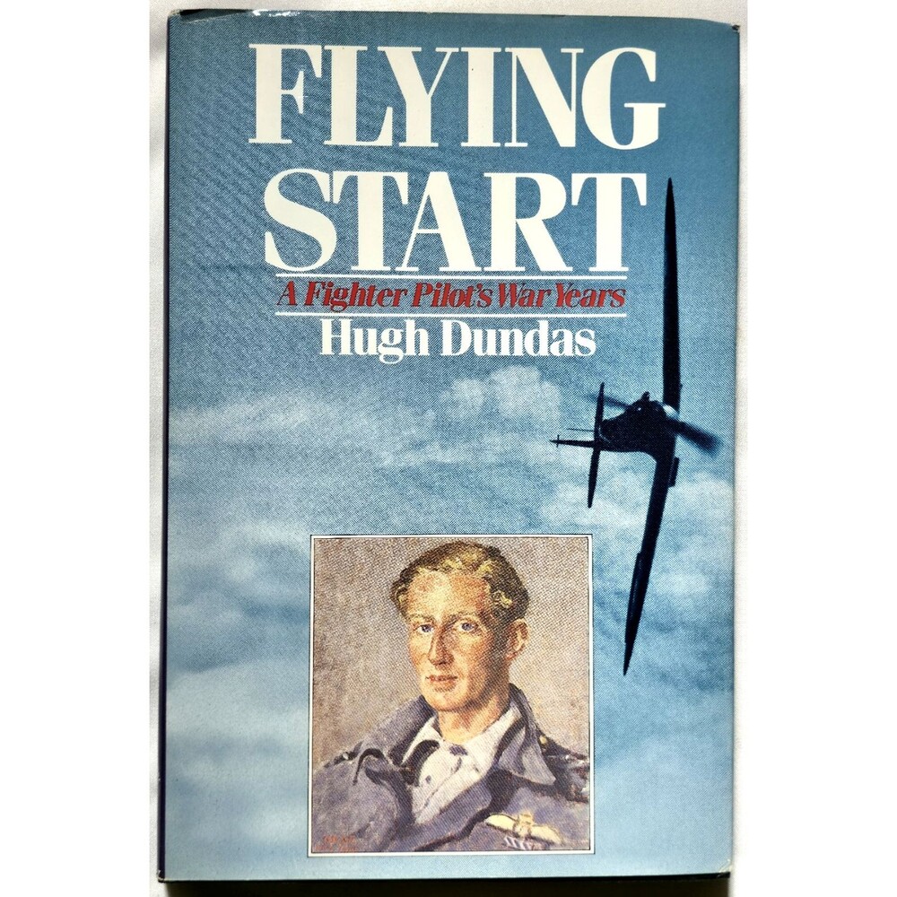 Flying Start A Fighter Pilot's War Years Hugh Dundas RAF World War II Spitfire